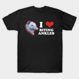 I love biting ankles, possum. T-Shirt